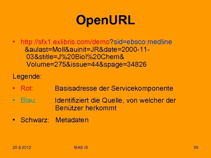 Open. URL • http: //sfx 1. exlibris. com/demo? sid=ebsco: medline &aulast=Moll&auinit=JR&date=2000 -1103&stitle=J%20 Biol%20 Chem&