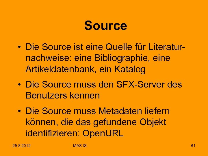 Source • Die Source ist eine Quelle für Literaturnachweise: eine Bibliographie, eine Artikeldatenbank, ein