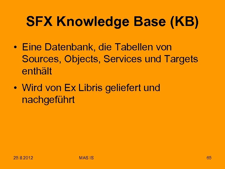 SFX Knowledge Base (KB) • Eine Datenbank, die Tabellen von Sources, Objects, Services und