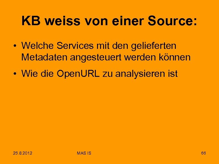 KB weiss von einer Source: • Welche Services mit den gelieferten Metadaten angesteuert werden