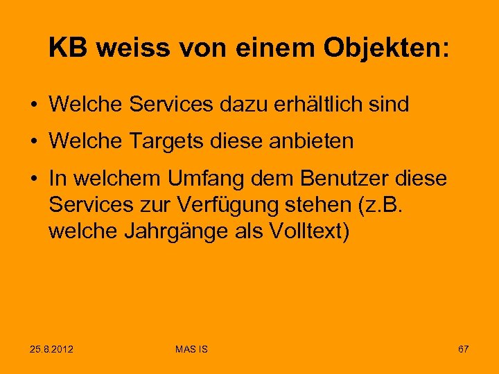 KB weiss von einem Objekten: • Welche Services dazu erhältlich sind • Welche Targets