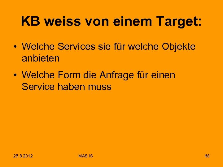 KB weiss von einem Target: • Welche Services sie für welche Objekte anbieten •