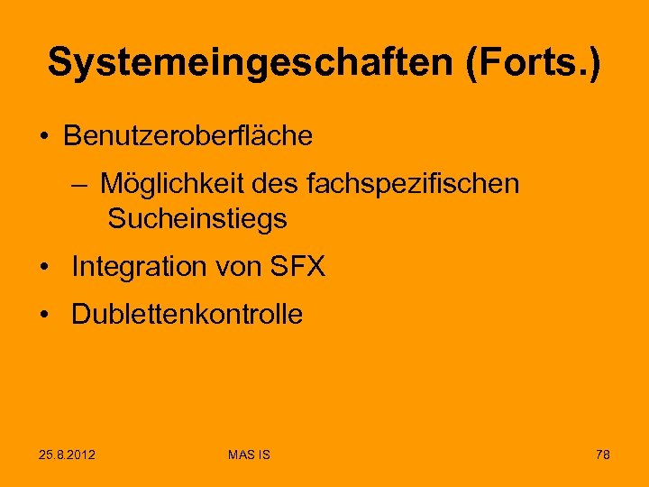 Systemeingeschaften (Forts. ) • Benutzeroberfläche – Möglichkeit des fachspezifischen Sucheinstiegs • Integration von SFX