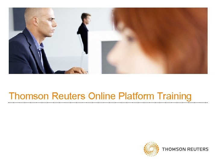 Thomson Reuters Online Platform Training 