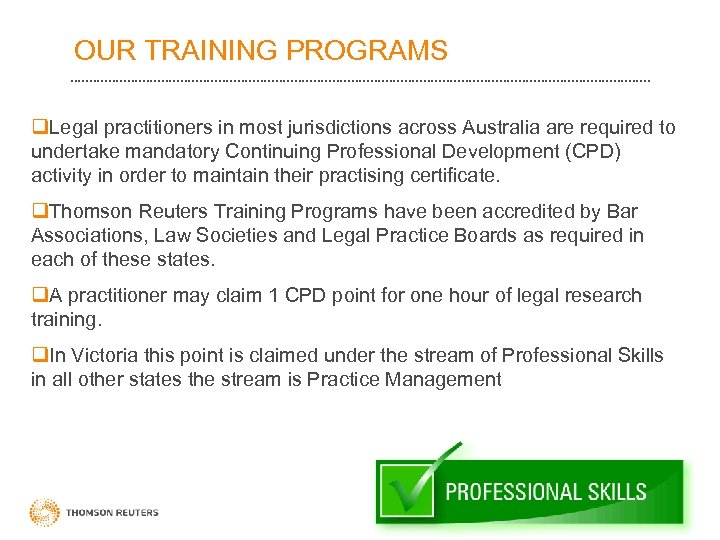 OUR TRAINING PROGRAMS q. Legal practitioners in most jurisdictions across Australia are required to