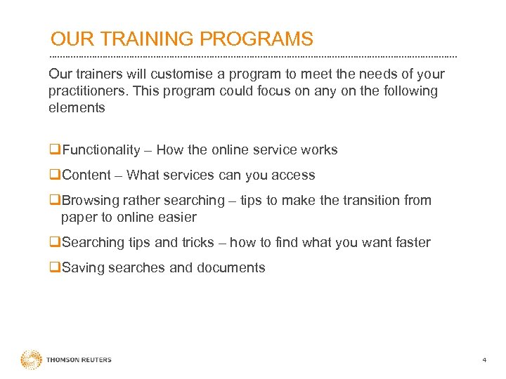 OUR TRAINING PROGRAMS Our trainers will customise a program to meet the needs of