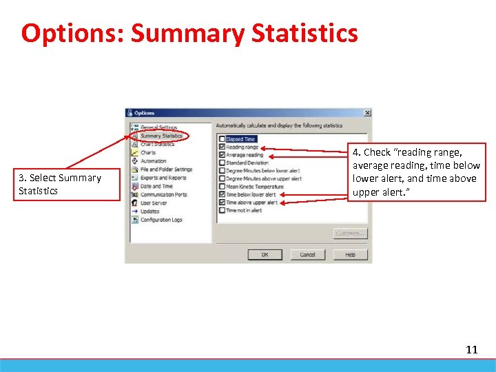 Options: Summary Statistics 3. Select Summary Statistics 4. Check “reading range, average reading, time