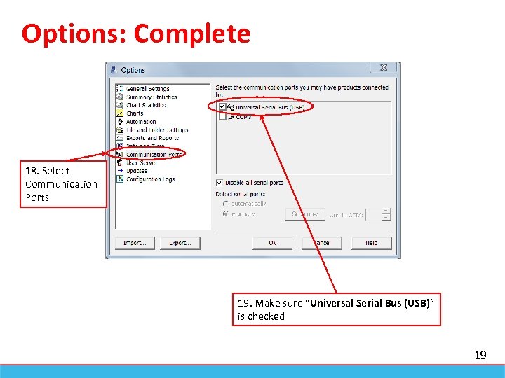 Options: Complete 18. Select Communication Ports 19. Make sure “Universal Serial Bus (USB)” is
