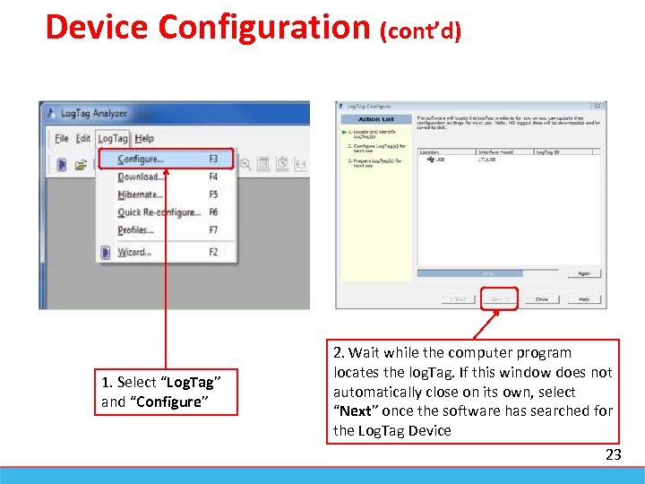 Device Configuration (cont’d) 1. Select “Log. Tag” and “Configure” 2. Wait while the computer