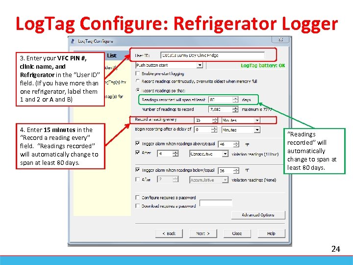 Log. Tag Configure: Refrigerator Logger 3. Enter your VFC PIN #, clinic name, and
