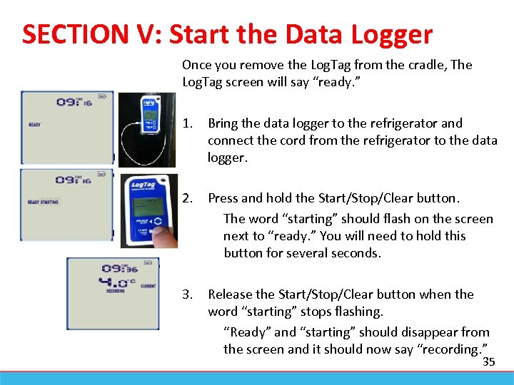 SECTION V: Start the Data Logger Once you remove the Log. Tag from the