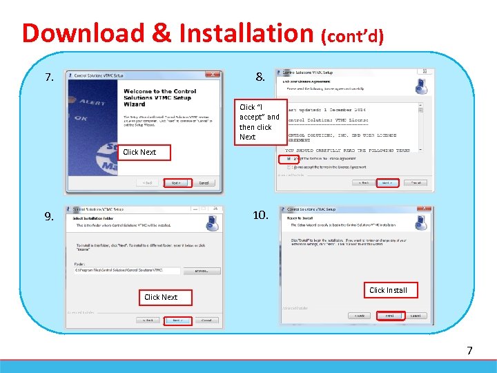 Download & Installation (cont’d) 8. 7. Click “I accept” and then click Next Click