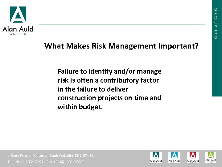 ALAN AULD ENGINEERING What Makes Risk Management Important? Failure to identify and/or manage risk
