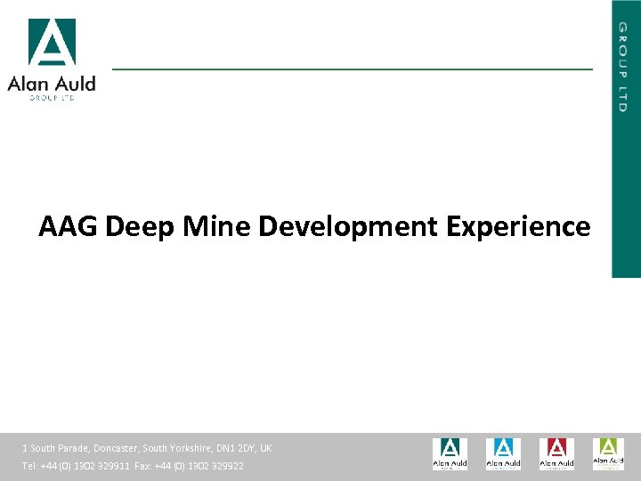 ALAN AULD ENGINEERING AAG Deep Mine Development Experience 1 South Parade, Doncaster, South Yorkshire,