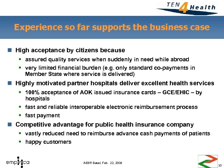 Experience so far supports the business case n High acceptance by citizens because assured