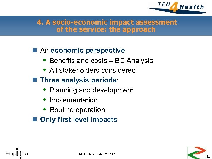 4. A socio-economic impact assessment of the service: the approach n An economic perspective