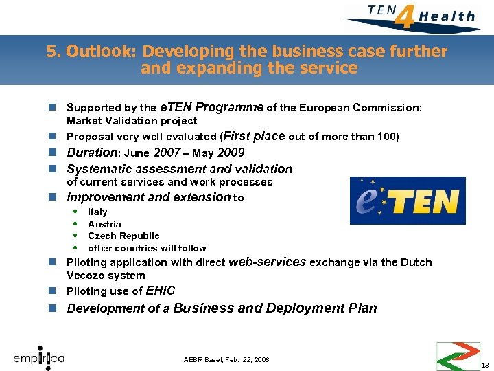 5. Outlook: Developing the business case further and expanding the service n Supported by