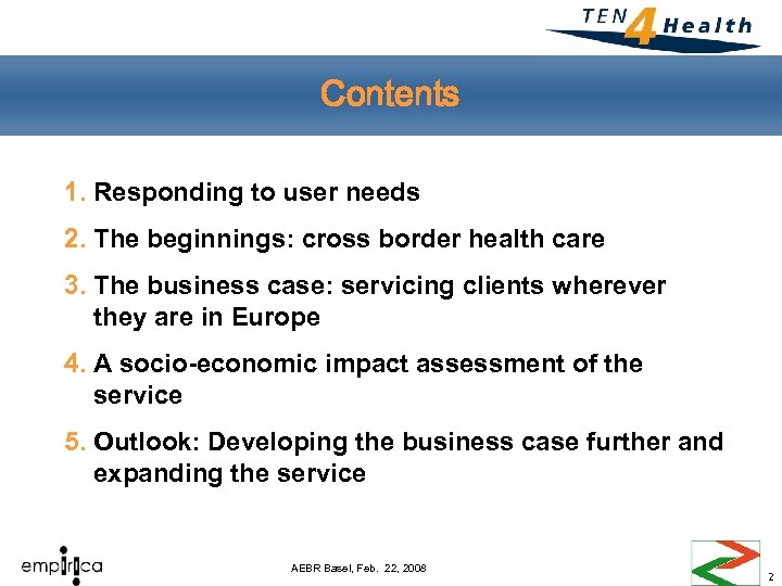 Contents 1. Responding to user needs 2. The beginnings: cross border health care 3.