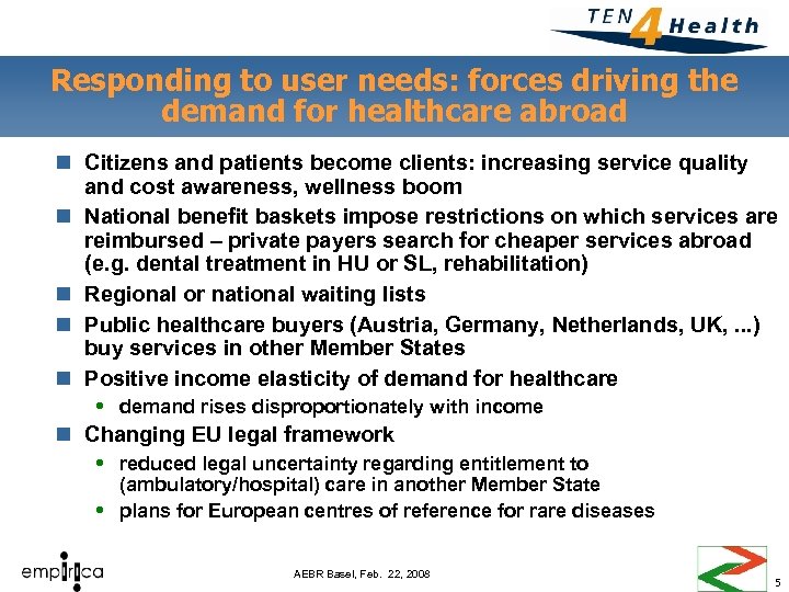 Responding to user needs: forces driving the demand for healthcare abroad n Citizens and