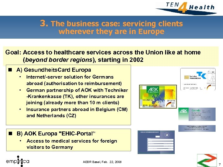 3. The business case: servicing clients wherever they are in Europe Goal: Access to