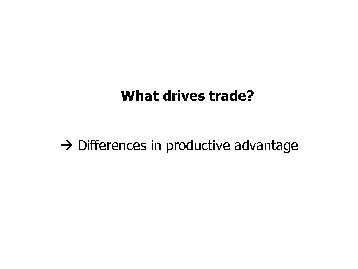 What drives trade? Differences in productive advantage 