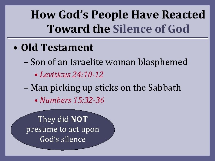 How God’s People Have Reacted Toward the Silence of God • Old Testament –