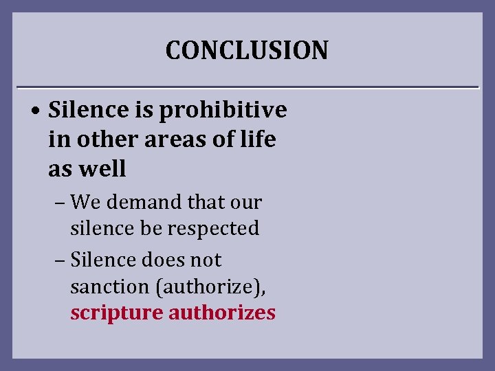 CONCLUSION • Silence is prohibitive in other areas of life as well – We