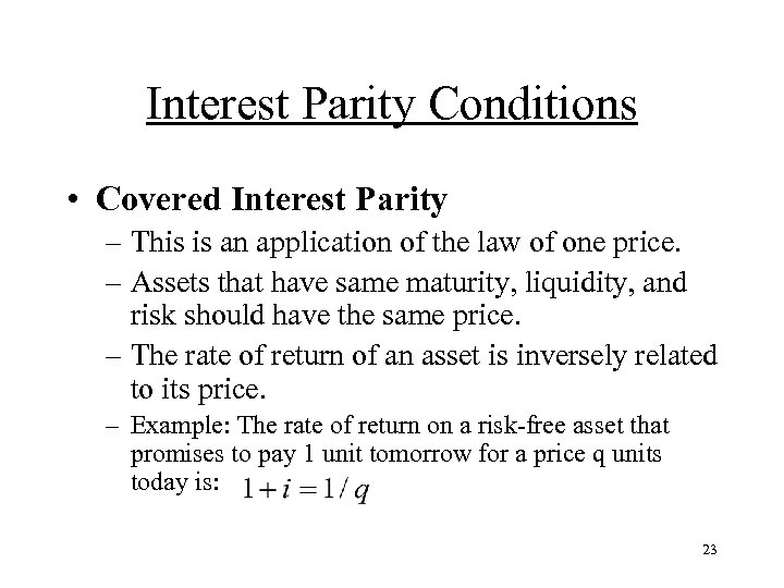 Interest Parity Conditions • Covered Interest Parity – This is an application of the