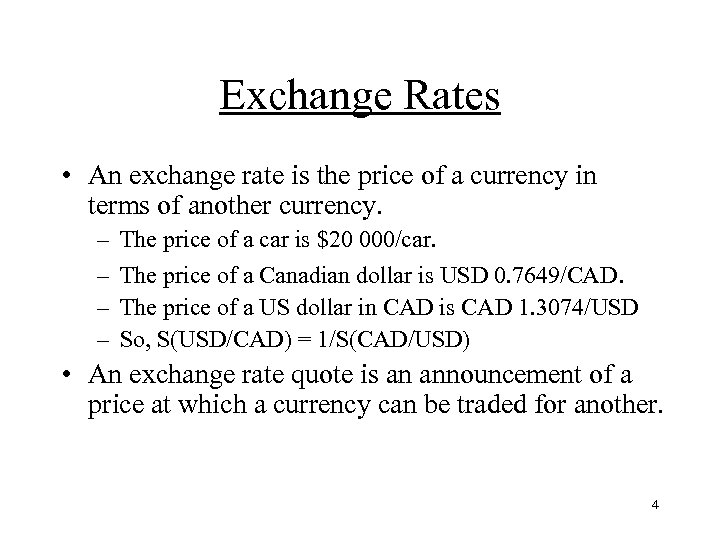 Exchange Rates • An exchange rate is the price of a currency in terms