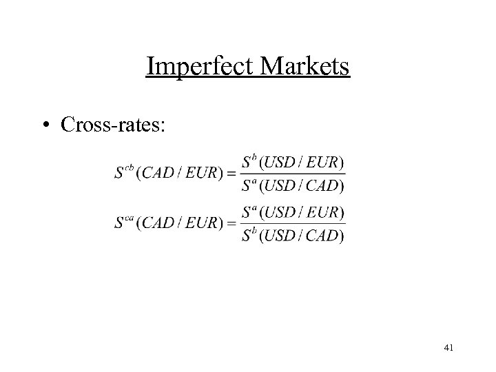 Imperfect Markets • Cross-rates: 41 