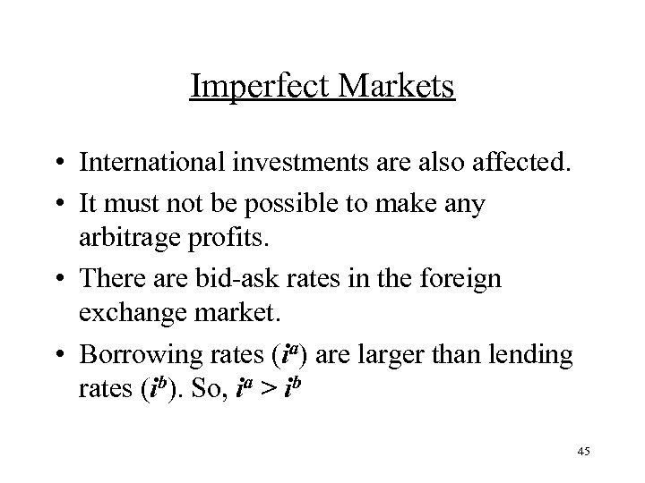 Imperfect Markets • International investments are also affected. • It must not be possible