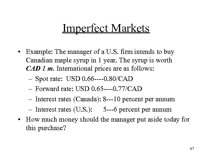 Imperfect Markets • Example: The manager of a U. S. firm intends to buy