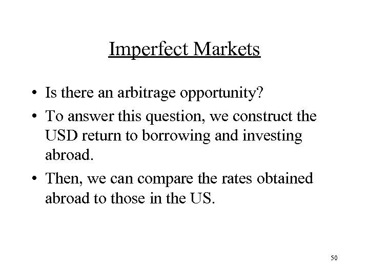 Imperfect Markets • Is there an arbitrage opportunity? • To answer this question, we