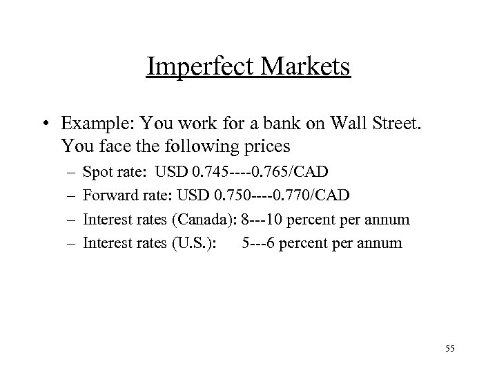 Imperfect Markets • Example: You work for a bank on Wall Street. You face