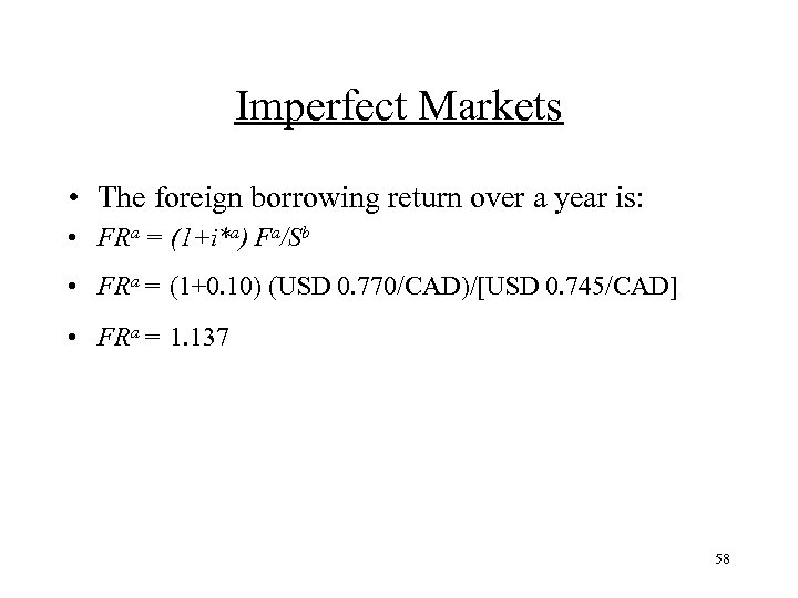 Imperfect Markets • The foreign borrowing return over a year is: • FRa =