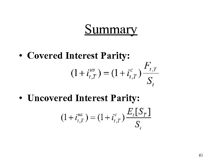 Summary • Covered Interest Parity: • Uncovered Interest Parity: 61 