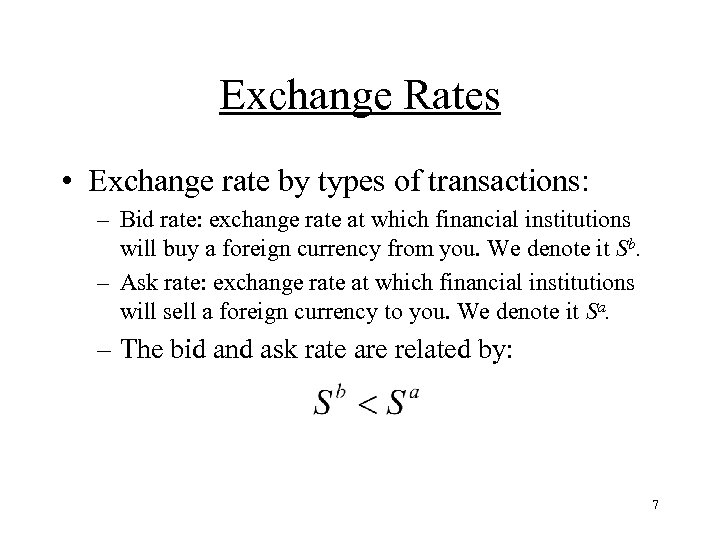 Exchange Rates • Exchange rate by types of transactions: – Bid rate: exchange rate