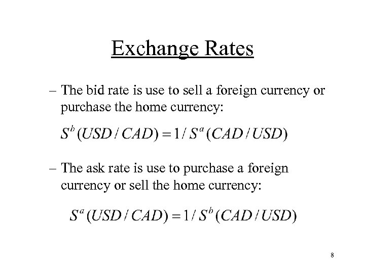 Exchange Rates – The bid rate is use to sell a foreign currency or