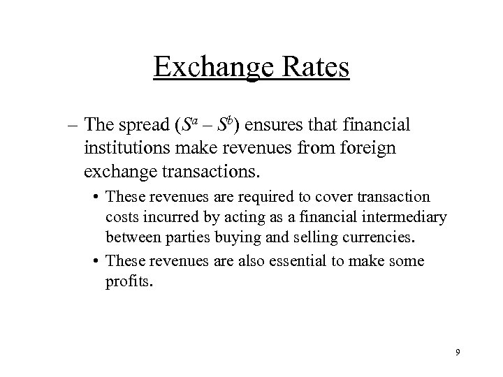 Exchange Rates – The spread (Sa – Sb) ensures that financial institutions make revenues