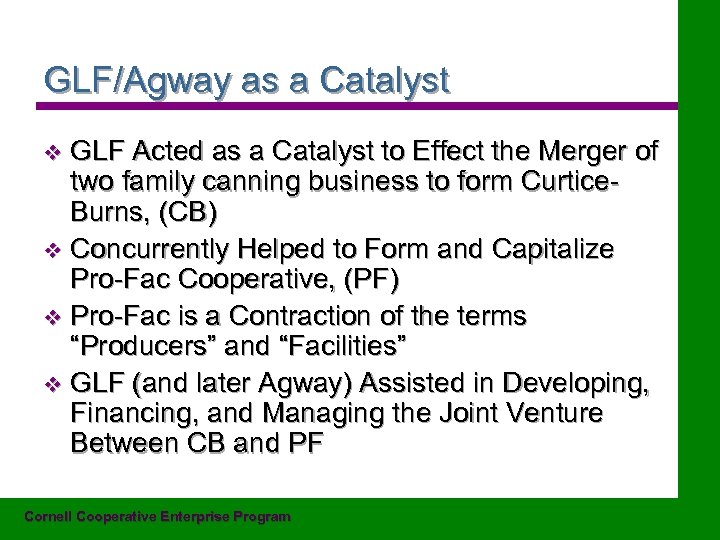 GLF/Agway as a Catalyst GLF Acted as a Catalyst to Effect the Merger of