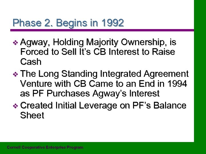 Phase 2. Begins in 1992 v Agway, Holding Majority Ownership, is Forced to Sell