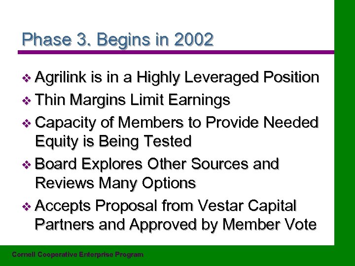 Phase 3. Begins in 2002 v Agrilink is in a Highly Leveraged Position v