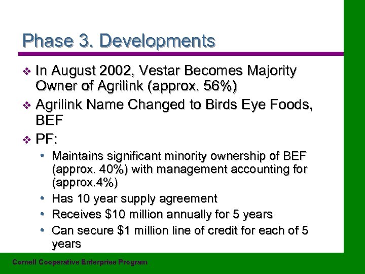 Phase 3. Developments In August 2002, Vestar Becomes Majority Owner of Agrilink (approx. 56%)