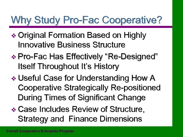 Why Study Pro-Fac Cooperative? v Original Formation Based on Highly Innovative Business Structure v