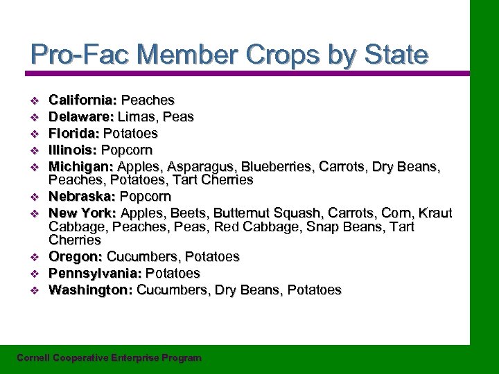 Pro-Fac Member Crops by State v v v v v California: Peaches Delaware: Limas,