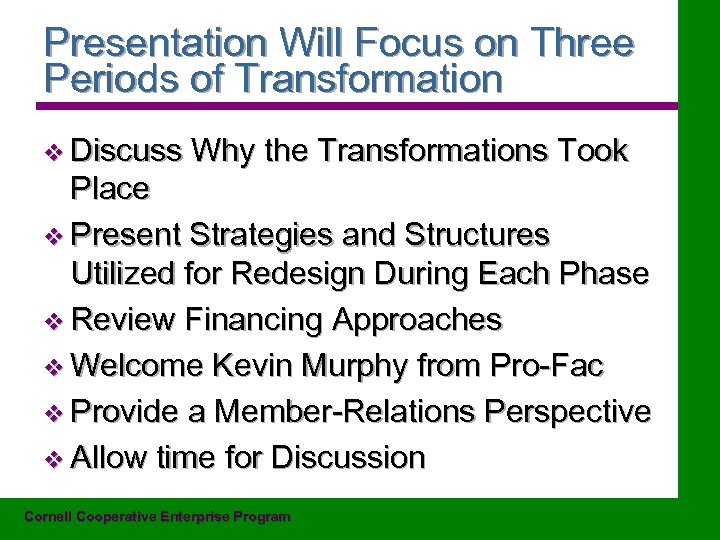 Presentation Will Focus on Three Periods of Transformation v Discuss Why the Transformations Took