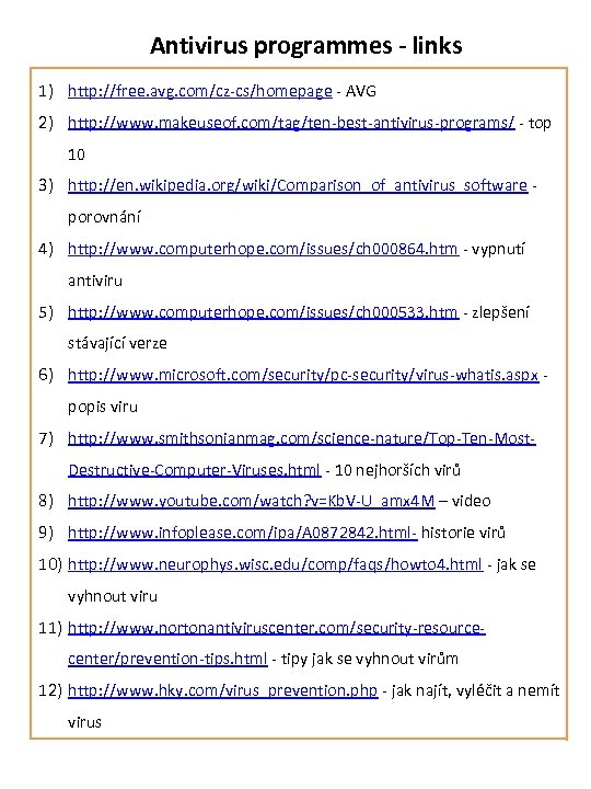 Antivirus programmes - links 1) http: //free. avg. com/cz-cs/homepage - AVG 2) http: //www.