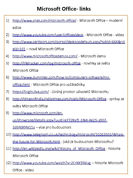 Microsoft Office- links 1) http: //www. cnet. com/microsoft-office/ - Microsoft Office – moderní edice