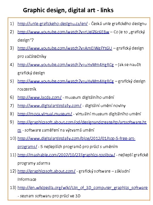 Graphic design, digital art - links 1) http: //unie-grafickeho-designu. cz/en/ - Česká unie grafického