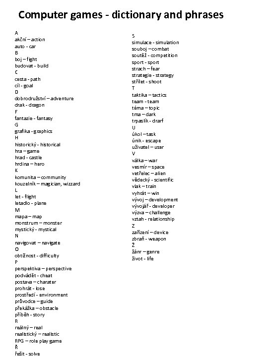 Computer games - dictionary and phrases A akční – action auto - car B